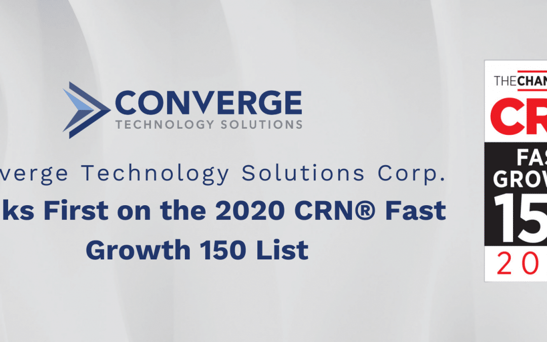 Converge Technology Solutions Corp. Ranks First on the 2020 CRN® Fast Growth 150 List