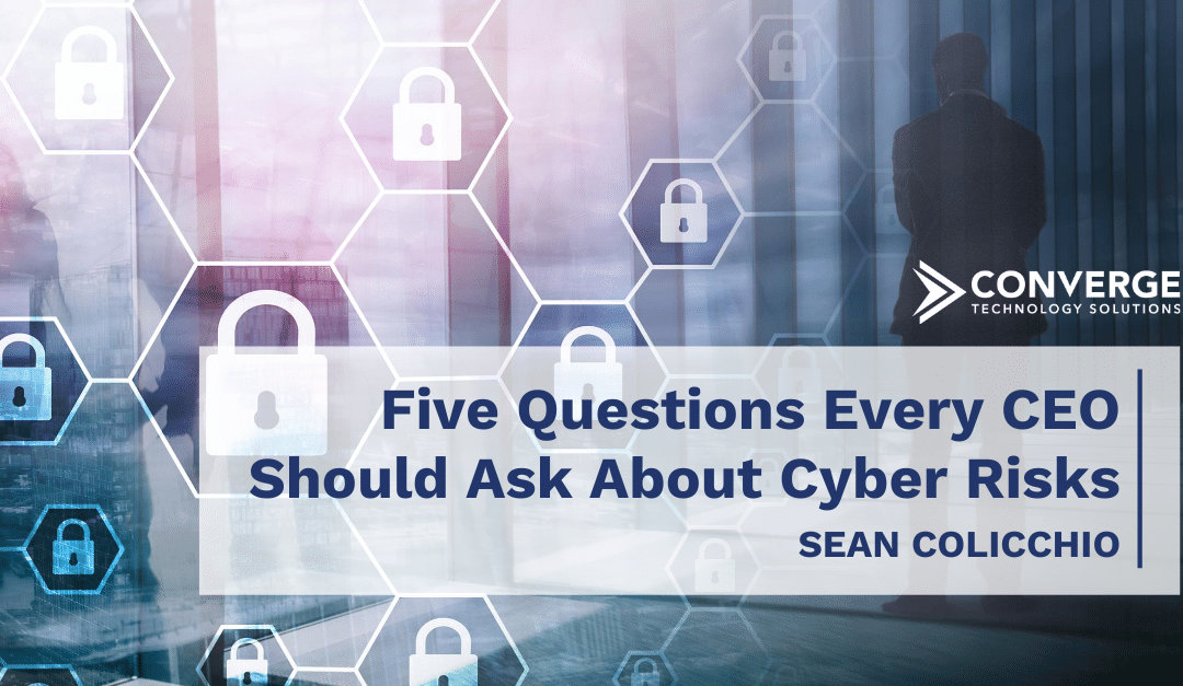 Five Questions Every CEO Should Ask About Cyber Risks