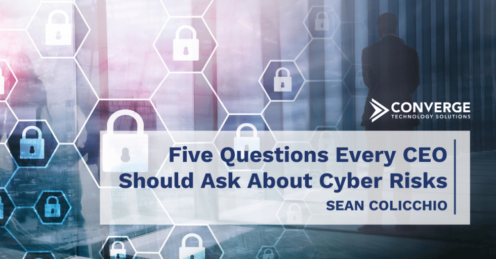 Five Questions Every CEO Should Ask About Cyber Risks - Converge ...