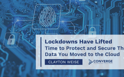Lockdowns Have Lifted – Time to Protect and Secure the Data You Moved to the Cloud