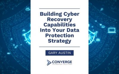 Building Cyber Recovery Capabilities Into Your Data Protection Strategy
