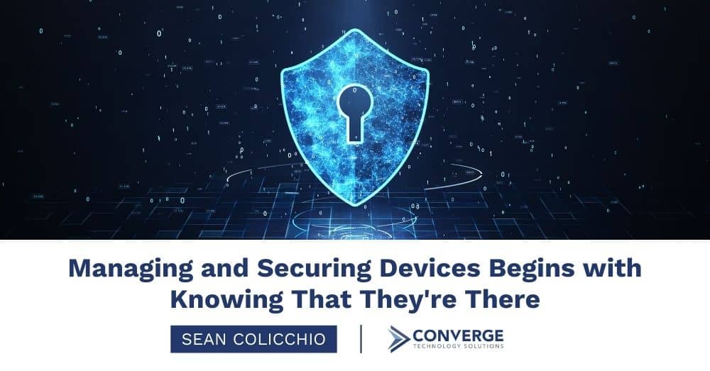 Managing and Securing Devices Begins With Knowing That They’re There