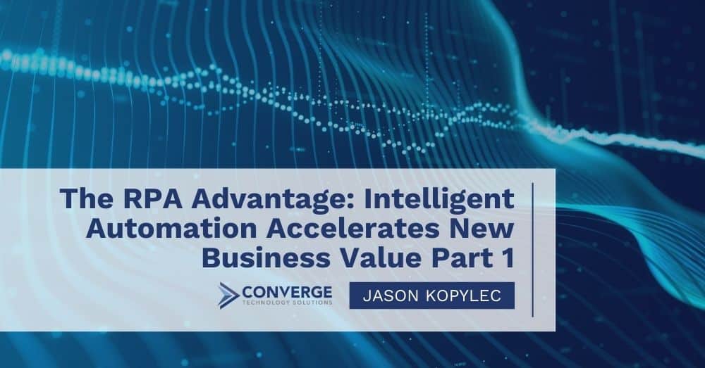 The RPA Advantage: Intelligent Automation Accelerates New Business Value Part 1