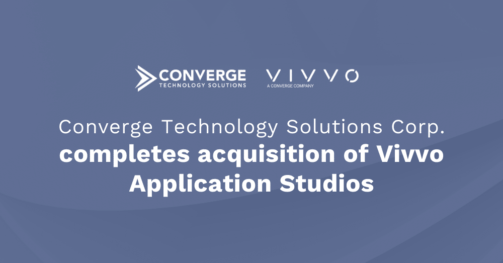 Converge Technology Solutions Corp. Acquires Vivvo Application Studios Ltd.