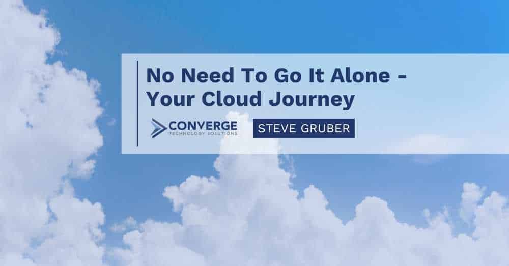 No Need To Go It Alone – Your Cloud Journey