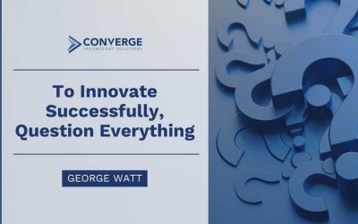 To Innovate Successfully, Question Everything