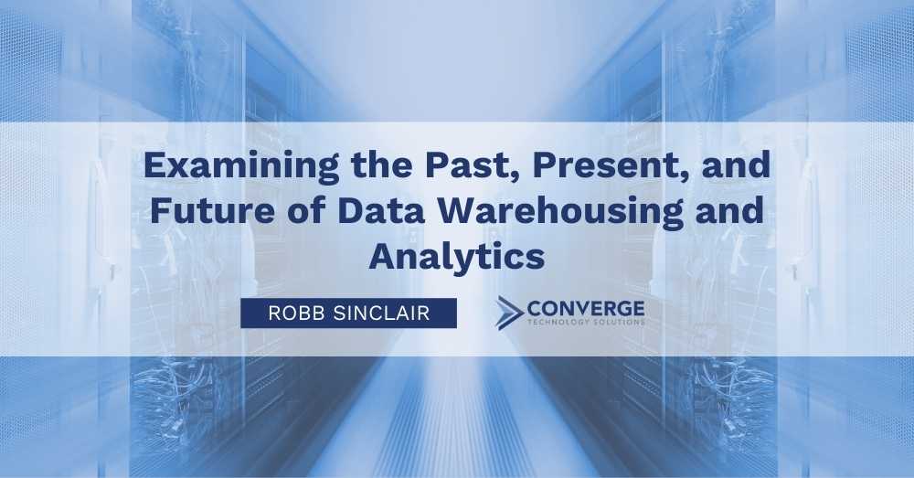 Examining the Past, Present, and Future of Data Warehousing and Analytics