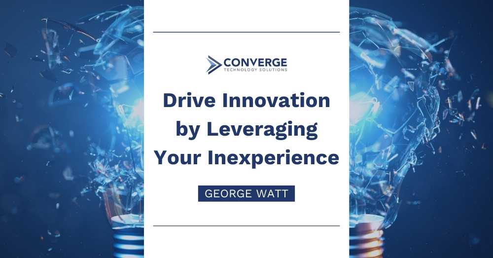 Drive Innovation by Leveraging Your Inexperience!