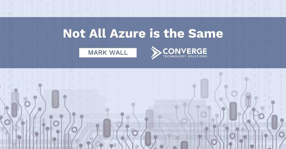 Not All Azure is the Same