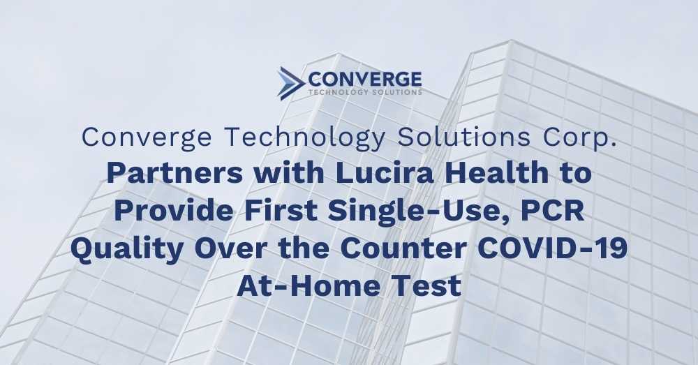 Converge Partners with Lucira Health to Provide First Single-Use, PCR Quality Over the Counter COVID-19 At-Home Test