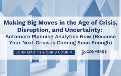 Making Big Moves in the Age of Crisis, Disruption, and Uncertainty: Automate Planning Analytics Now (Because Your Next Crisis is Coming Soon Enough)