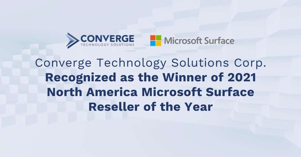 Converge Technology Solutions Corp. Recognized as the Winner of 2021 North America Microsoft Surface Reseller of the Year