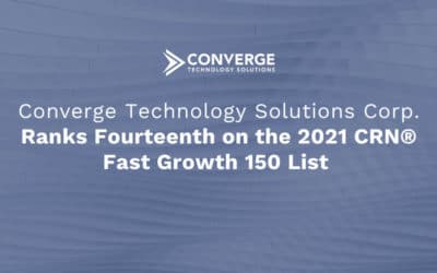 Converge Technology Solutions Ranks Fourteenth on the 2021 CRN® Fast Growth 150 List