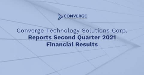 Converge Technology Solutions Reports Second Quarter 2021 Financial ...