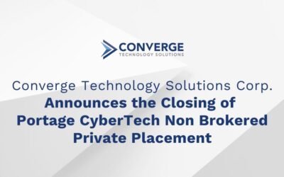 Converge Technology Solutions Corp. Announces the Closing of Portage CyberTech Non Brokered Private Placement