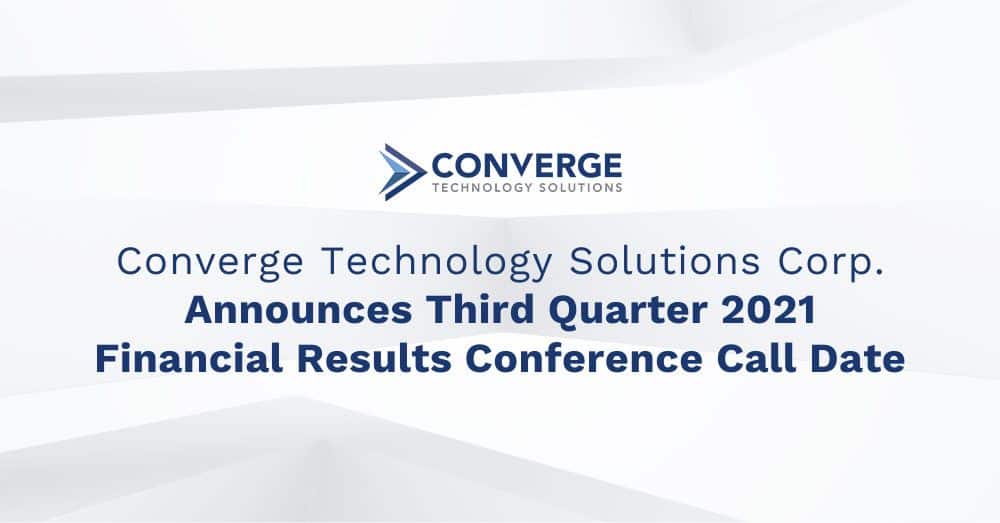 Converge Announces Third Quarter 2021 Financial Results Conference Call Date