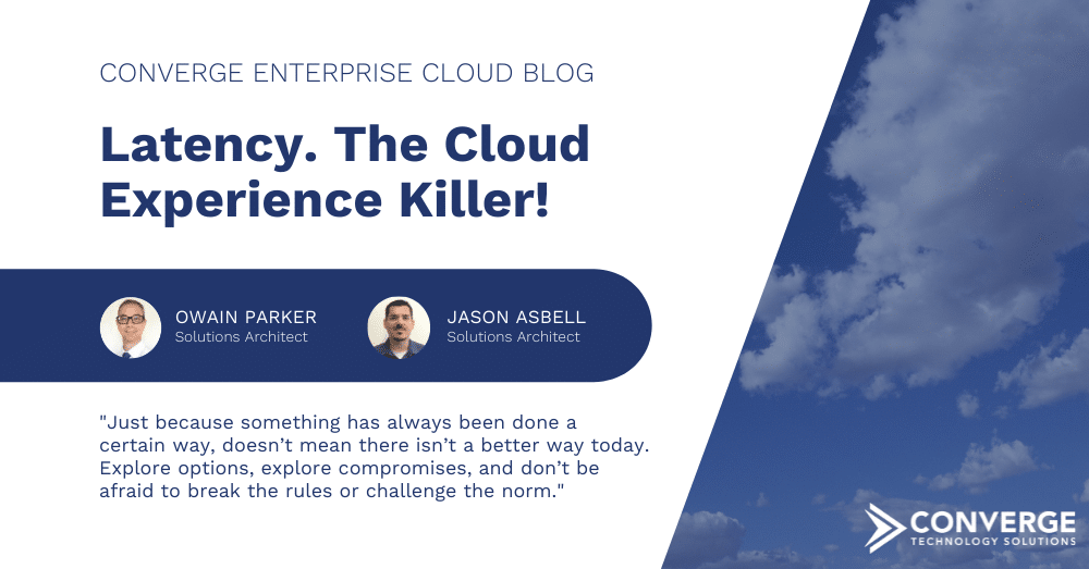 Latency. The Cloud Experience Killer!