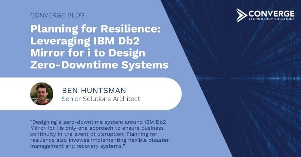 Planning for Resilience: Leveraging IBM Db2 Mirror for i to Design Zero-Downtime Systems