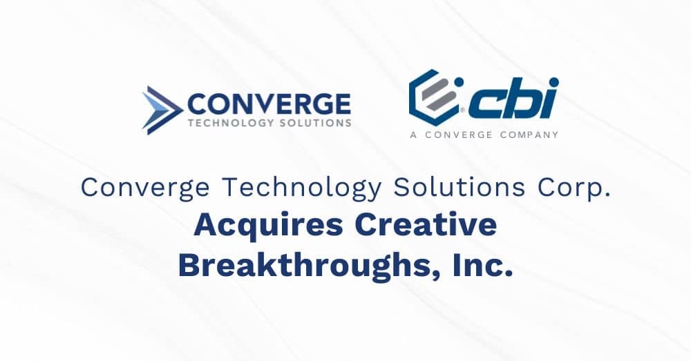 Converge Technology Solutions Corp. Acquires Creative Breakthroughs, Inc.