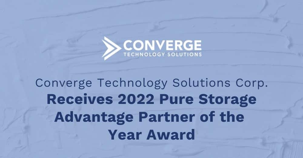 Converge Technology Solutions Corp. Receives 2022 Pure Storage Advantage Partner of the Year Award