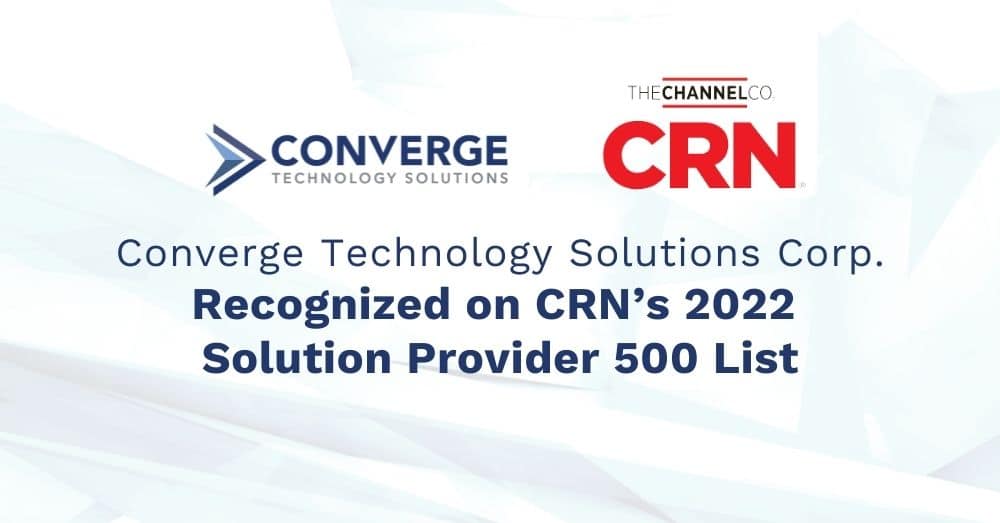 Converge Technology Solutions Corp. Recognized on CRN’s 2022 Solution Provider 500 List