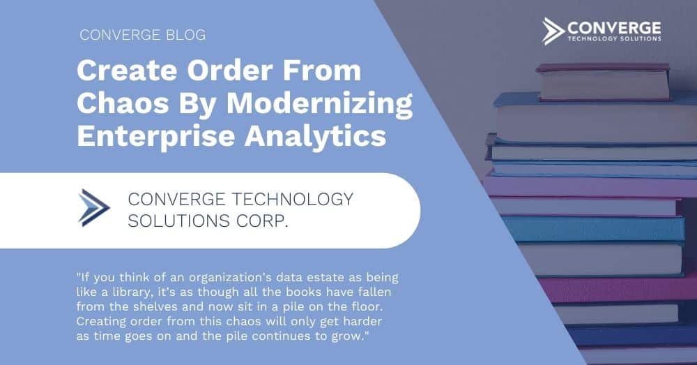 Create Order From Chaos By Modernizing Enterprise Analytics