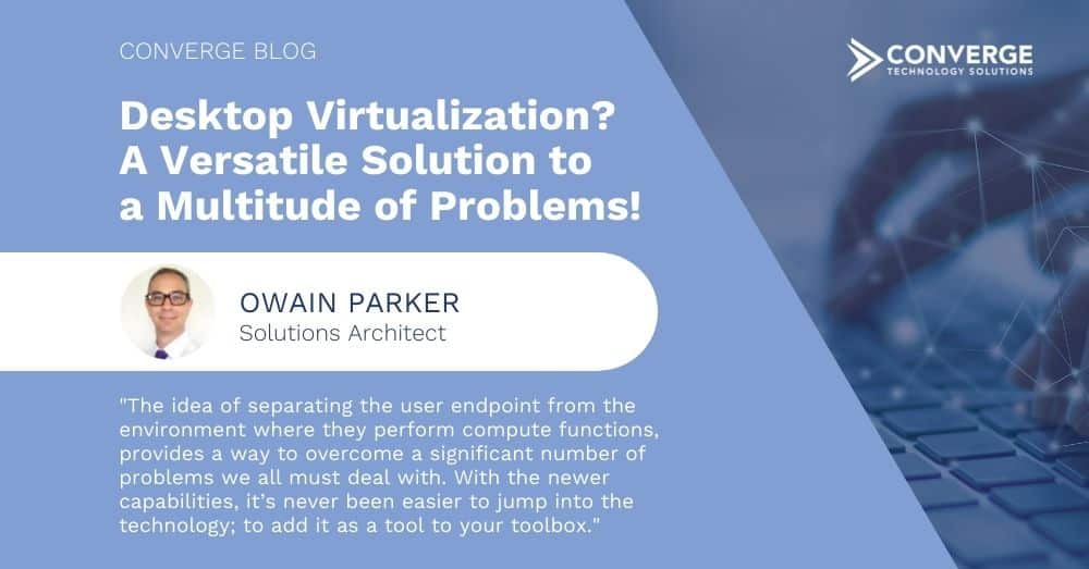 Desktop Virtualization? A versatile solution to a multitude of problems!