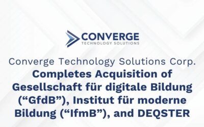 Converge Technology Solutions Corp. Completes Acquisition of Gesellschaft für digitale Bildung (“GfdB”), Institut für moderne Bildung (“IfmB”), and DEQSTER