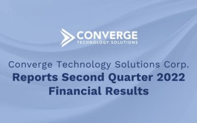 Converge Technology Solutions Reports Second Quarter 2022 Financial Results