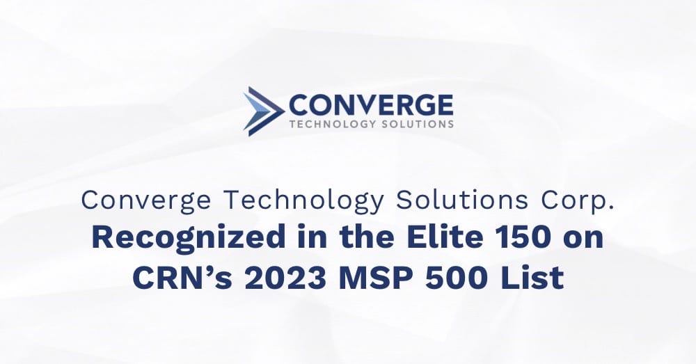 Converge Technology Solutions Corp. Recognized in the Elite 150 on CRN’s 2023 MSP 500 List