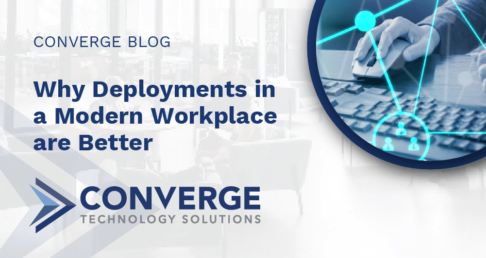 Why Deployments in a Modern Workplace are Better