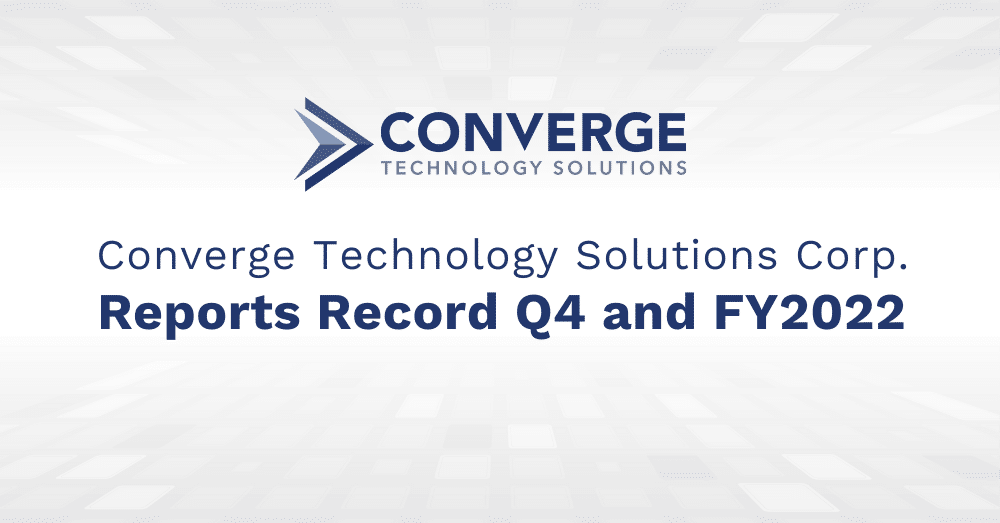 Converge Technology Solutions Reports Record Q4 and FY2022