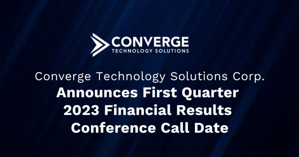 Converge Announces First Quarter 2023 Financial Results Conference Call