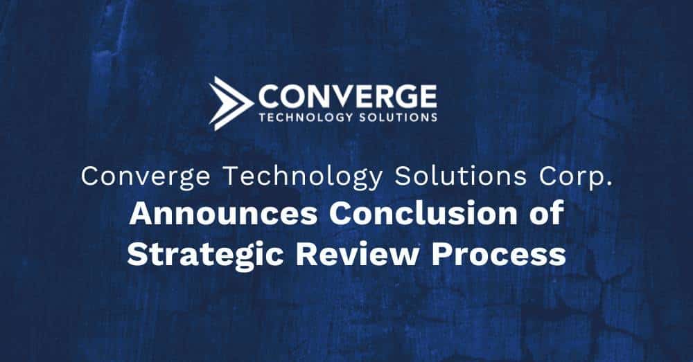 Converge Announces Conclusion of Strategic Review Process
