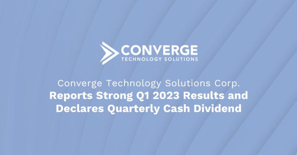 Converge Technology Solutions Reports Strong Q1 2023 Results And ...