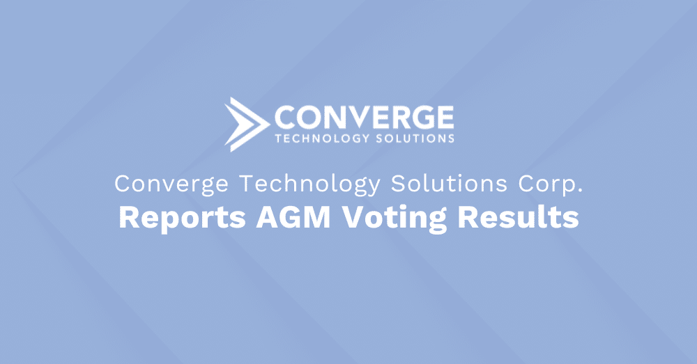 Converge Technology Solutions Corp. Reports AGM Voting Results