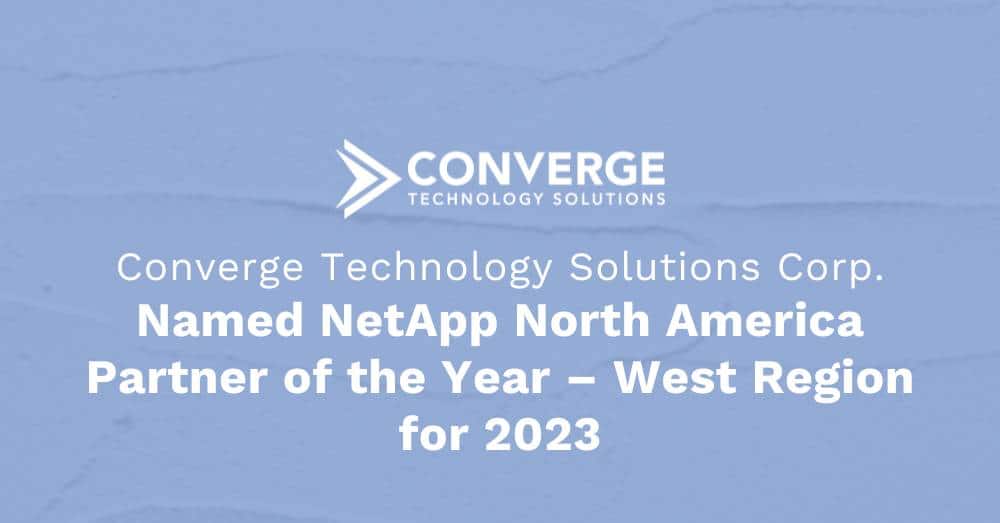Converge Technology Solutions Corp. Named NetApp North America Partner of the Year – West Region for 2023