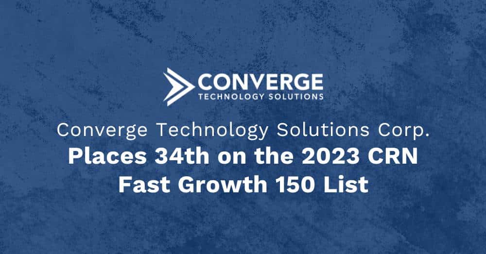 Converge Technology Solutions Corp. Places 34th on the 2023 CRN® Fast Growth 150 List 