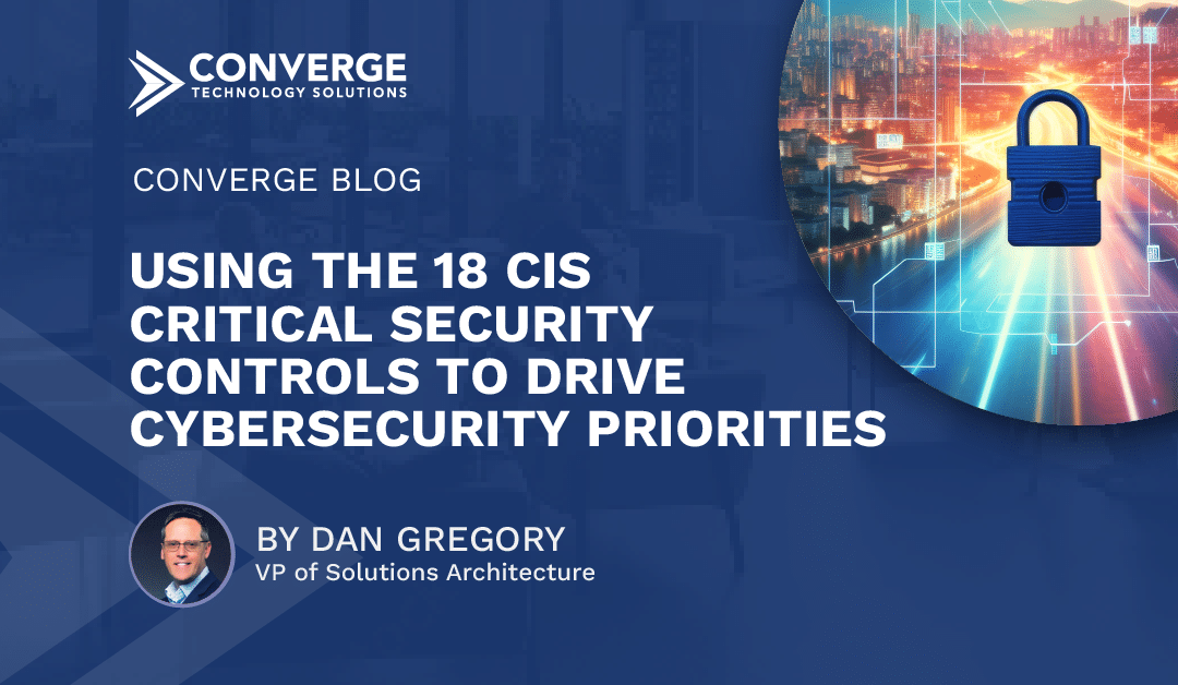 Using the 18 CIS Critical Security Controls to Drive Cybersecurity Priorities