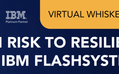 From Risk to Resilient with IBM FlashSystem® – Whiskey Tasting