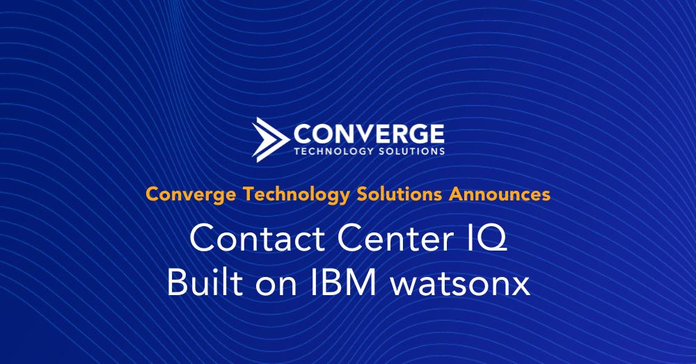 Contact Center IQ Built on IBM watsonx