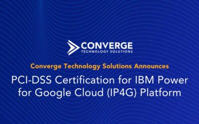 Converge Technology Solutions Announces PCI-DSS Certification for IBM Power for Google Cloud (IP4G) Platform 