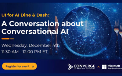 Converge Technology Solutions + Microsoft Present: UI for AI Dine & Dash Virtual Session – ‘A Conversation About Conversational AI’