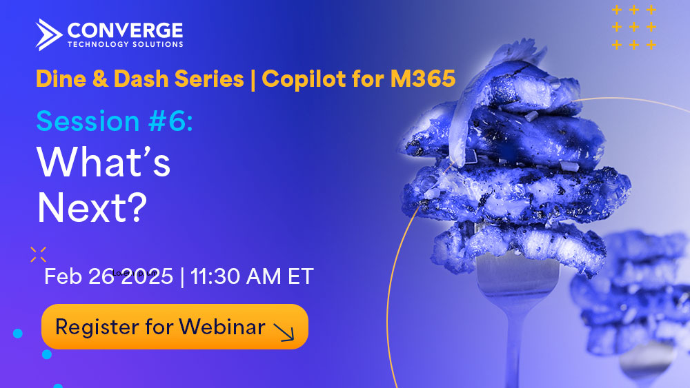 Dine & Dash Series Session #6: Copilot for M365 – What’s Next?