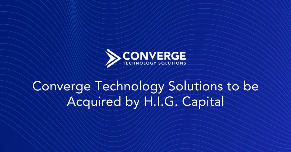 Converge Technology Solutions to be Acquired by H.I.G. Capital